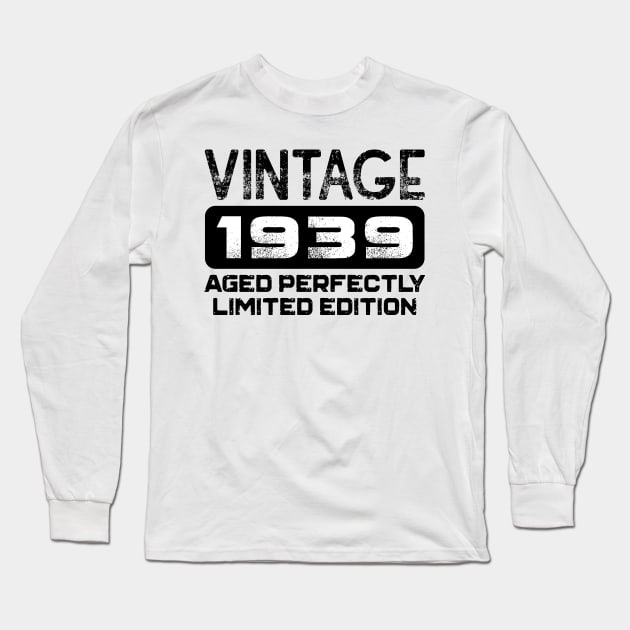 Birthday Gift Vintage 1939 Aged Perfectly Long Sleeve T-Shirt by colorsplash